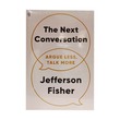 The Next Conversation Argue Less, Talk More