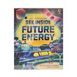 See Inside Future Energy