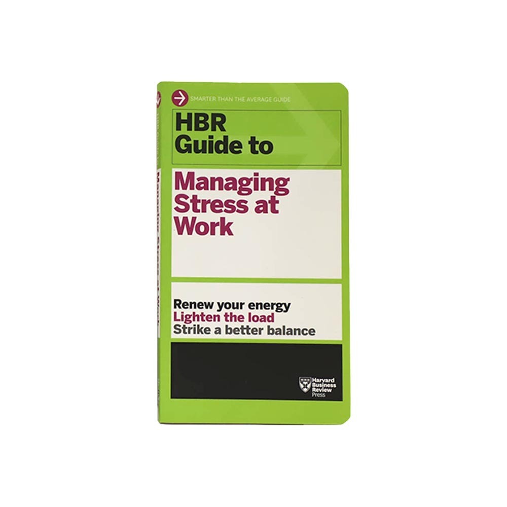 Hbr Guide To Managing Stress At Work