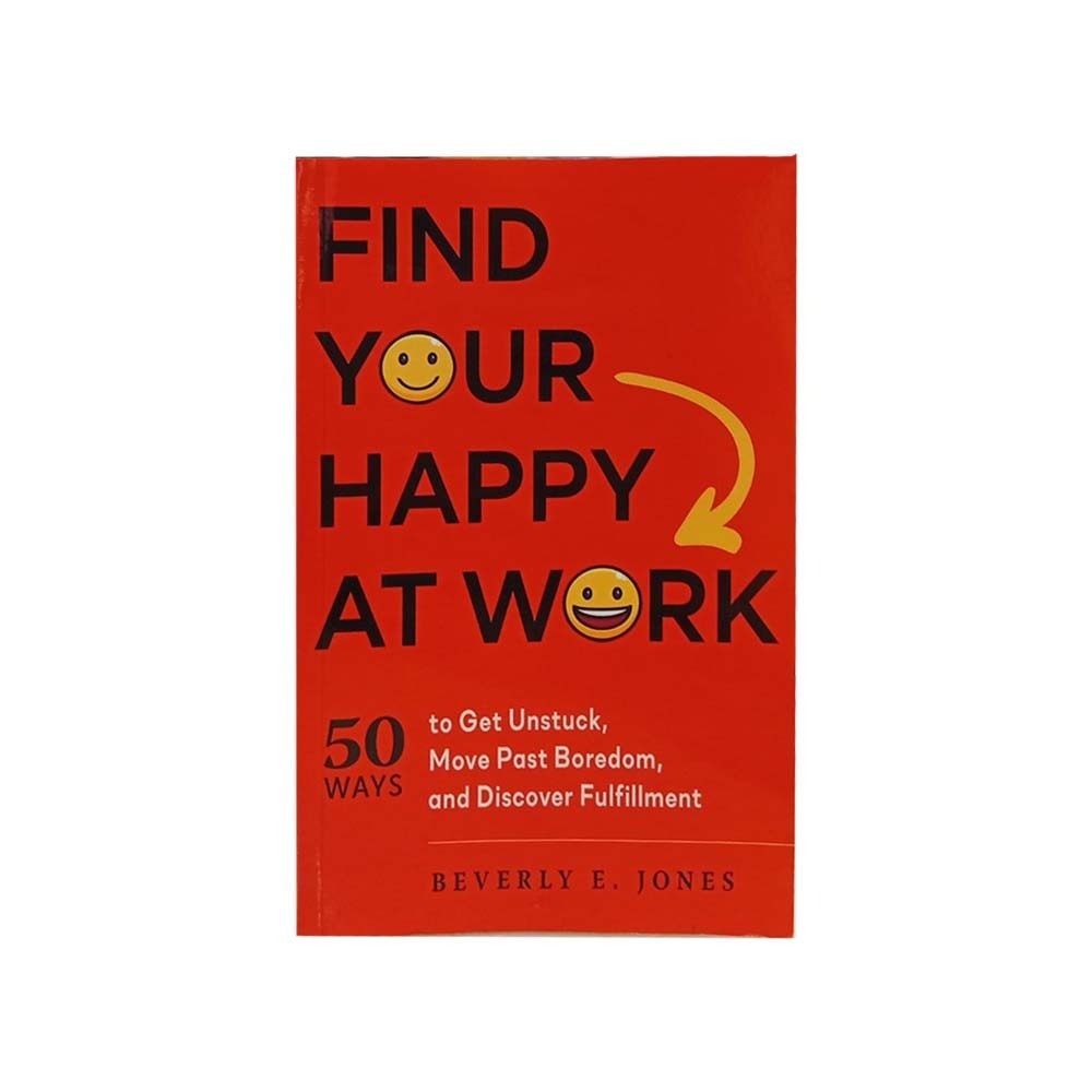 Find Your Happy At Work (Beverly E. Jones)