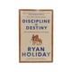 Discipline Is Destiny (Ryan Holiday)