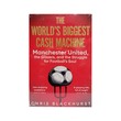 The World`s Biggest Cash Machine(Chris Blackhurst)