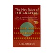 The New Rules Of Influence