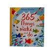 365 Things To Make And Do
