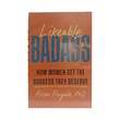 Likeable Badass (Alison Fragale Phd)