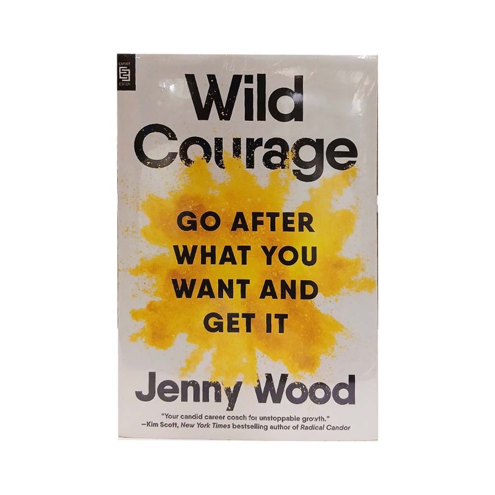 Wild Courage Go After What You Want And Get It