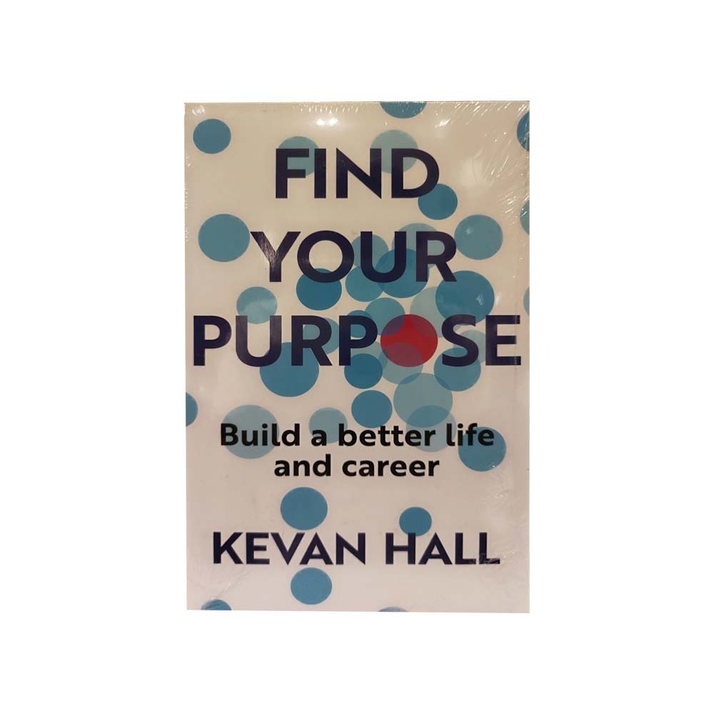 Find Your Purpose Build A Better Life And Career