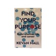 Find Your Purpose Build A Better Life And Career