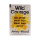Wild Courage Go After What You Want And Get It