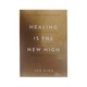 Healing Is The New High