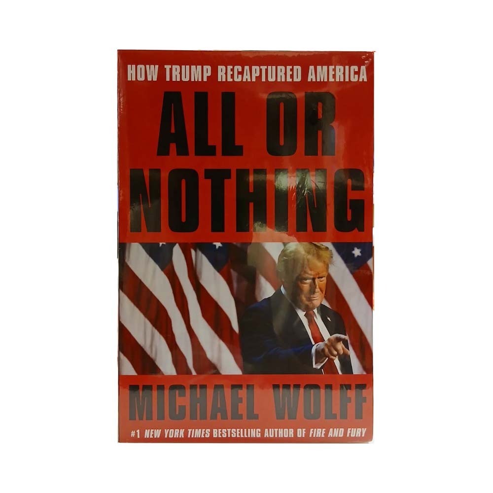 All Or Nothing How Trump Recaptured America