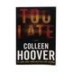 Too Late: Definitive Edition (Colleen Hoover)