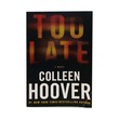 Too Late: Definitive Edition (Colleen Hoover)