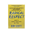 Radical Respect How To Work Together Better